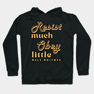 Walt Whitman quote: Resist much obey little Hoodie